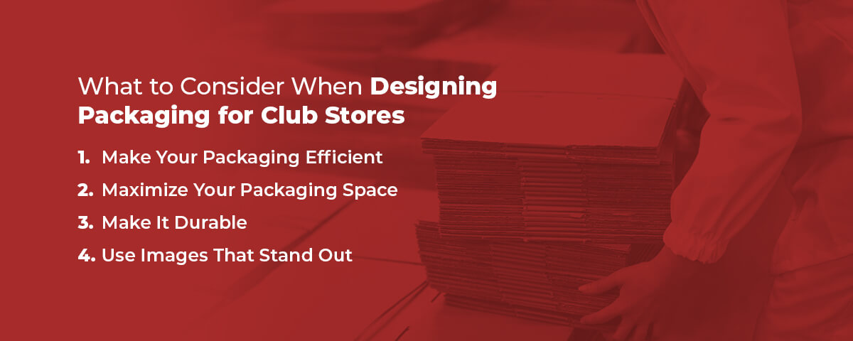 What to consider when designing packaging for club stores 